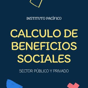 CÁLCULO DE BENEFICIOS SOCIALES - SECTOR PÚBLICO Y PRIVADO