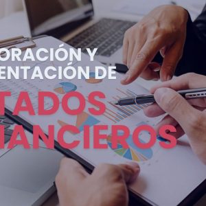 ELABORACIÓN Y PRESENTACIÓN DE ESTADOS FINANCIEROS