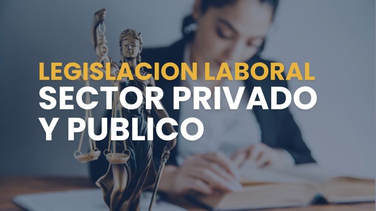 LEGISLACION LABORAL SECTOR PRIVADO Y PUBLICO